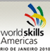World Skills Americas - Rio de Janeiro 2010